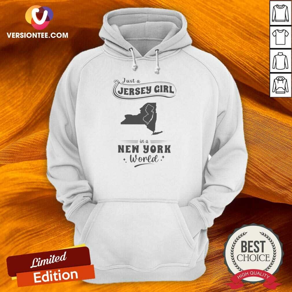 Funny Just A Jersey Girl In A New York World New Jersey And New York Map Shirt shirt optimized on Hoodie Funny Just A Jersey Girl In A New York World New Jersey And New York Map Shirt shirt optimized shown as a hoodie preview