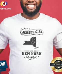 Funny Just A Jersey Girl In A New York World New Jersey And New York Map shirt optimized for a casual fit