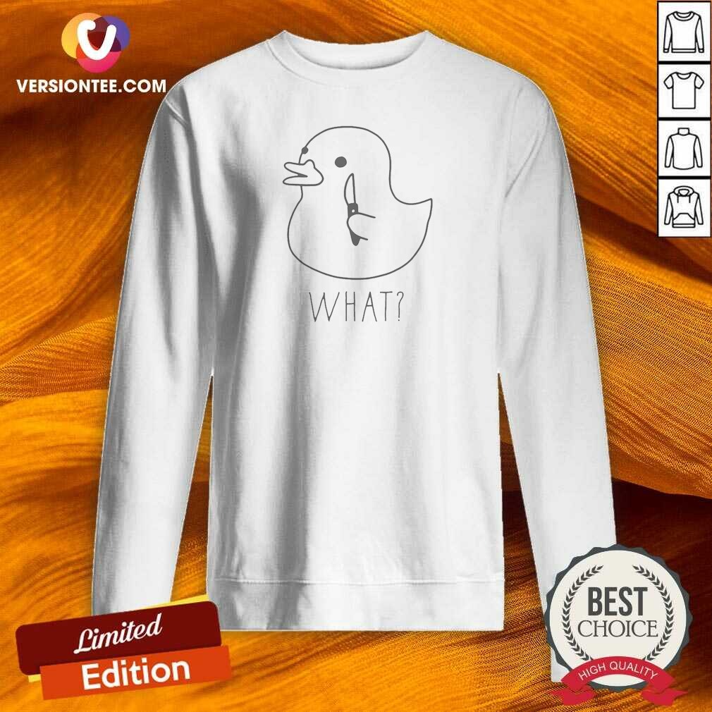 Funny What Goose Sweatshirt