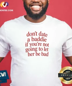 Good Dont Date A Baddie If Youre Not Going To Let Her Be Bad
