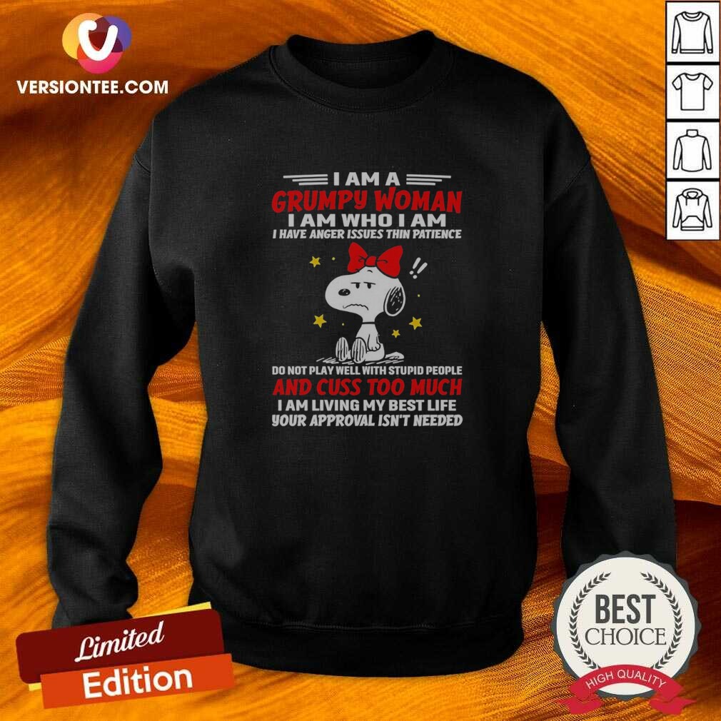 Good Snoopy Peanuts I Am A Grumpy Woman I Have Anger Issues Thin Patience shirt optimized on Sweatshirt Good Snoopy Peanuts I Am A Grumpy Woman I Have Anger Issues Thin Patience shirt optimized shown as a sweatshirt preview