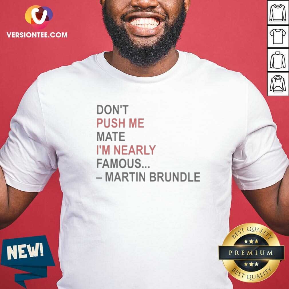 Hot Martin Brundle Don;T Push Me Shirt Hot Martin Brundle Don;T Push Me Shirt