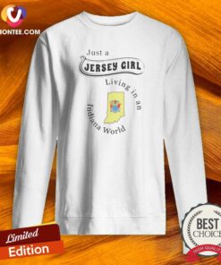Nice Just A Jersey Girl Living In An Indiana World sweatshirt optimized on sweatshirt optimized