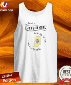 Nice Just A Jersey Girl Living In An Indiana World tank top optimized on tank top optimized