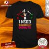 Original I Need Dunkin' Donuts