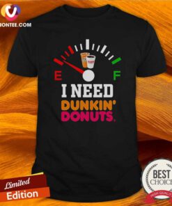 Original I Need Dunkin' Donuts