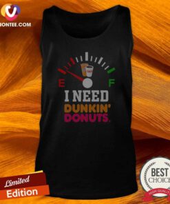 Original I Need Dunkin' Donuts Tank Top