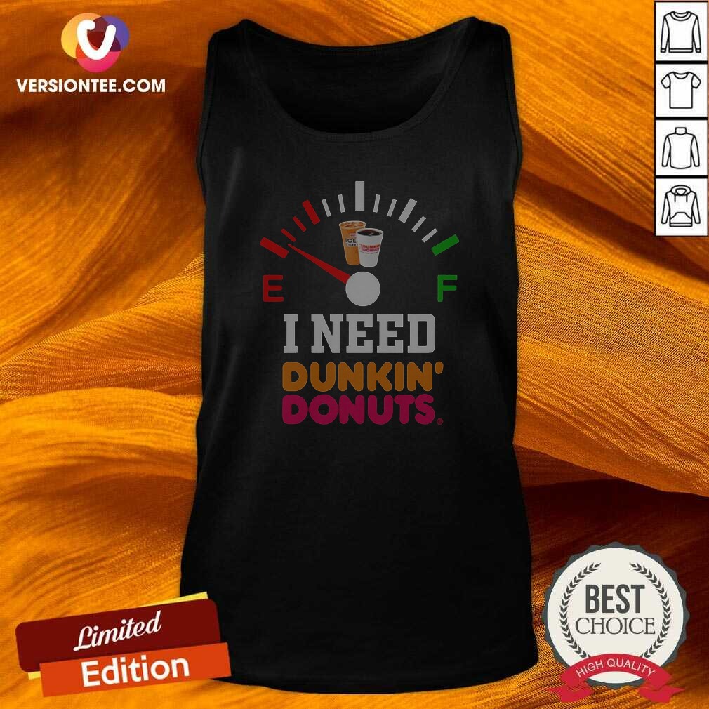 Original I Need Dunkin' Donuts Tank Top