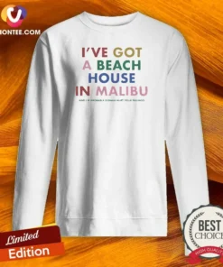 Original I'Ve Got A Beach House In Malibu Sweatshirt