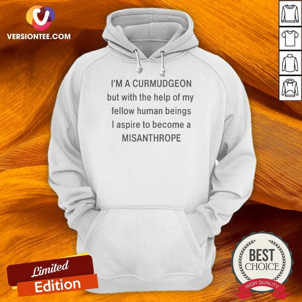 Original I'm A Curmudgeon But With Hoodie Original I'm A Curmudgeon But With Hoodie