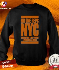 Original No One Reps NYC Harder Than A New Yorker Living In Atlanta Sweatshirt