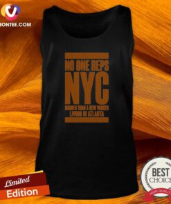 Original No One Reps NYC Harder Than A New Yorker Living In Atlanta Tank Top