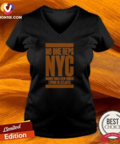 Original No One Reps NYC Harder Than A New Yorker Living In Atlanta V-Neck Shirt