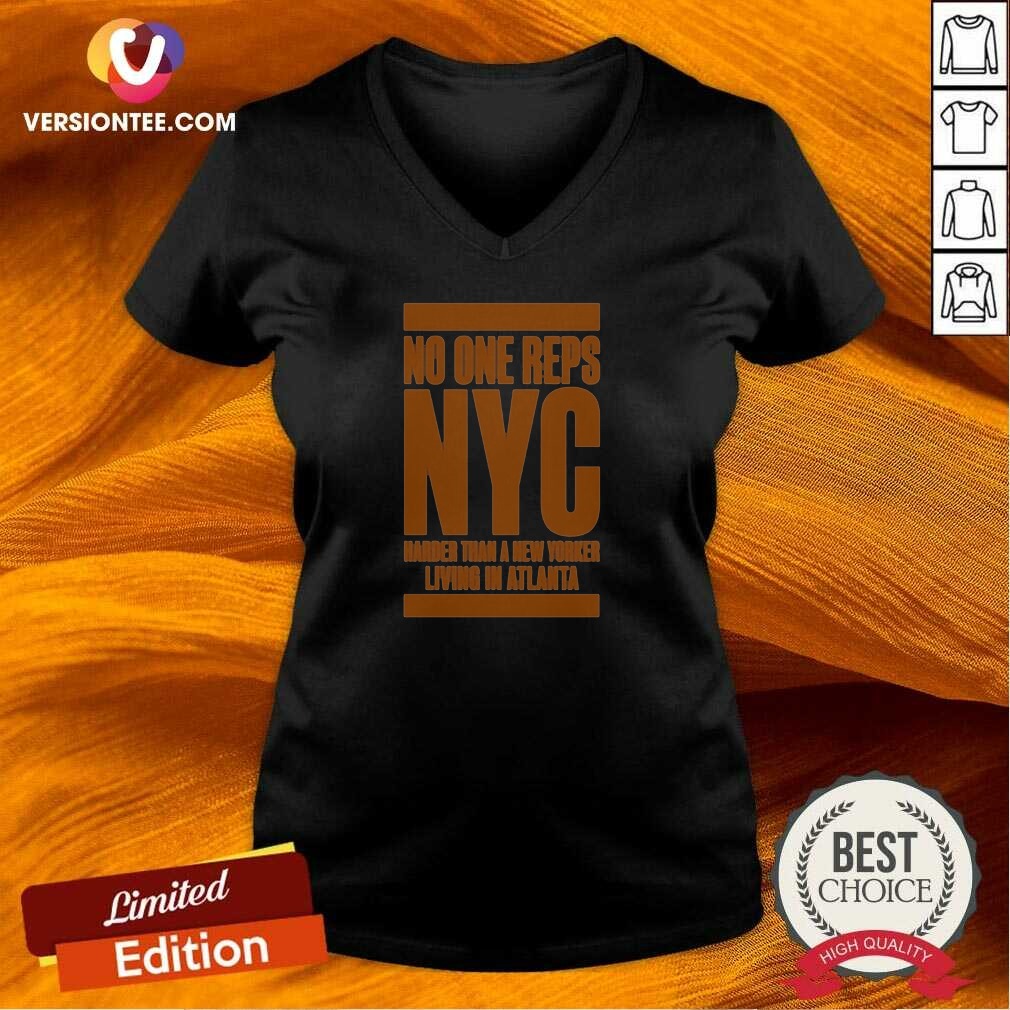 Original No One Reps NYC Harder Than A New Yorker Living In Atlanta V-Neck Shirt