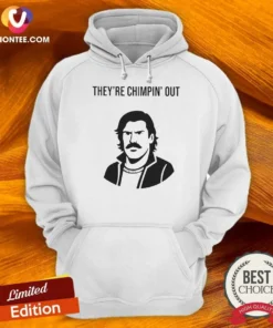 Original Theyre Chimpin Out Hoodie