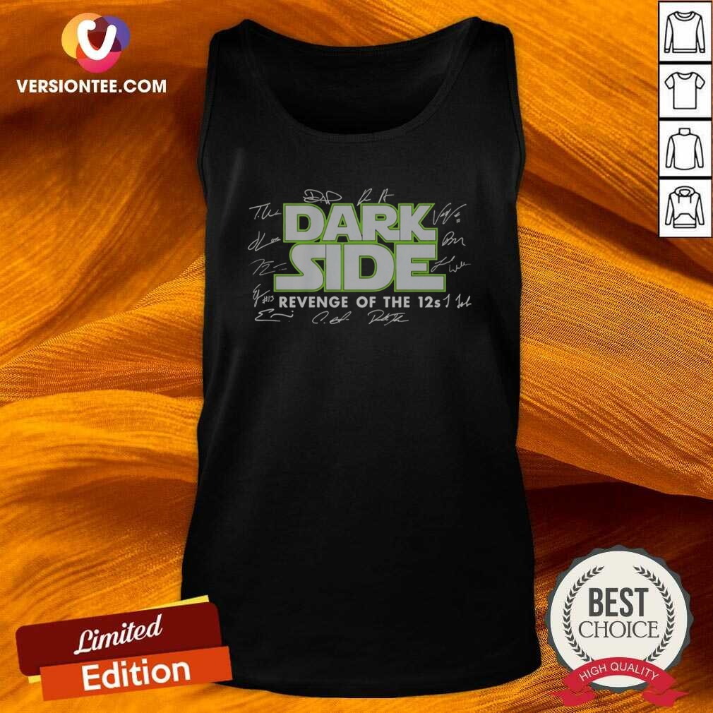 Premium Seattle Seahawks Dark Side Revenge Of The 12s Signatures shirt optimized on Tank Top Premium Seattle Seahawks Dark Side Revenge Of The 12s Signatures shirt optimized shown as a tank top preview