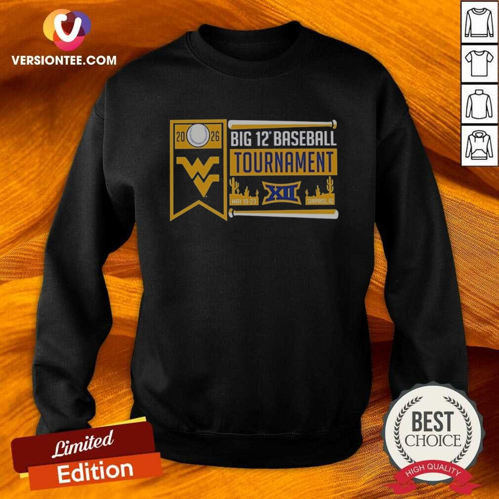 Premium West Virginia Mountaineers 2026 Big 12 Baseball Tournament Surprise shirt optimized on Sweatshirt Premium West Virginia Mountaineers 2026 Big 12 Baseball Tournament Surprise shirt optimized shown as a sweatshirt preview
