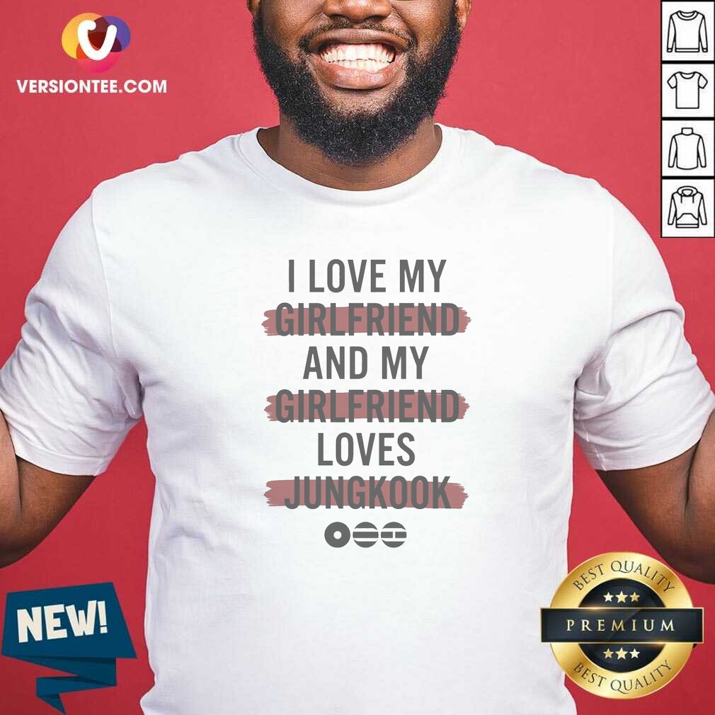 Pretty Good I Love My Girlfriend Shirt Pretty Good I Love My Girlfriend Shirt