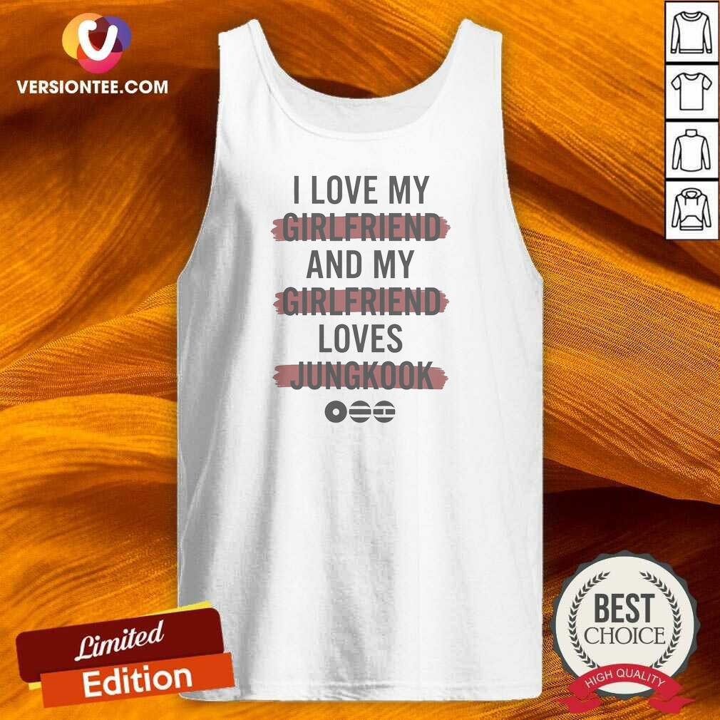 Pretty Good I Love My Girlfriend And My Girlfriend Loves Jungkook BTS Music Tank Top