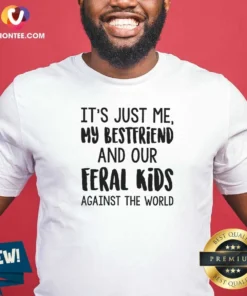Pretty Its Just Me My Best Friends And Our Feral Kids Against The Worldweater