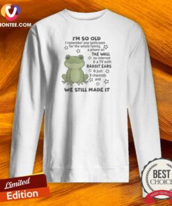 Pretty Top I'M So Old I Remember One Bathroom For The Whole Family A Phone On The Wall Sweatshirt
