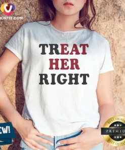 Top Happy Treat Her Right Eat Her V-Neck Shirt