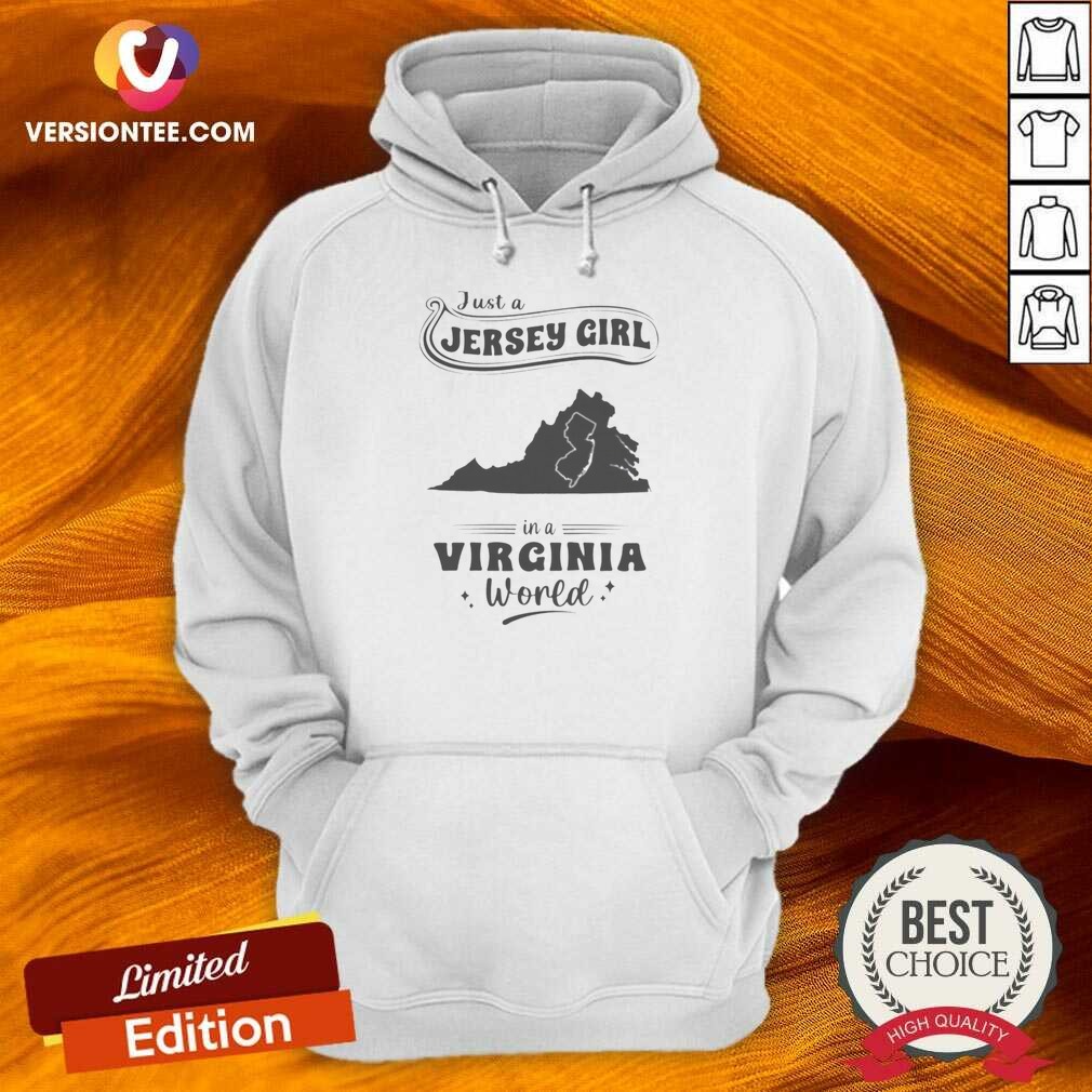 Top Just A Jersey Girl In A Virginia World Map shirt optimized on Hoodie Top Just A Jersey Girl In A Virginia World Map shirt optimized shown as a hoodie preview