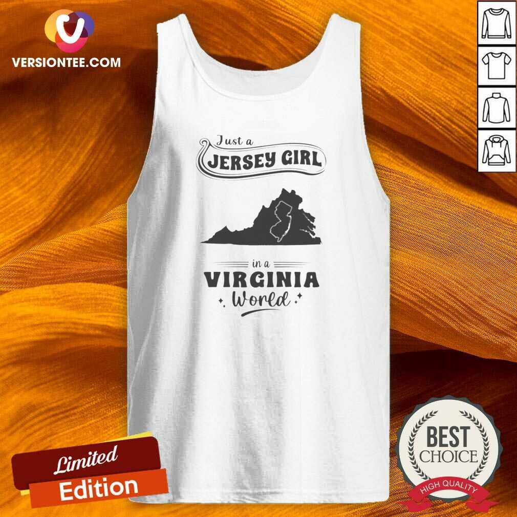 Top Just A Jersey Girl In A Virginia World Map shirt optimized on Tank Top Top Just A Jersey Girl In A Virginia World Map shirt optimized shown as a tank top preview