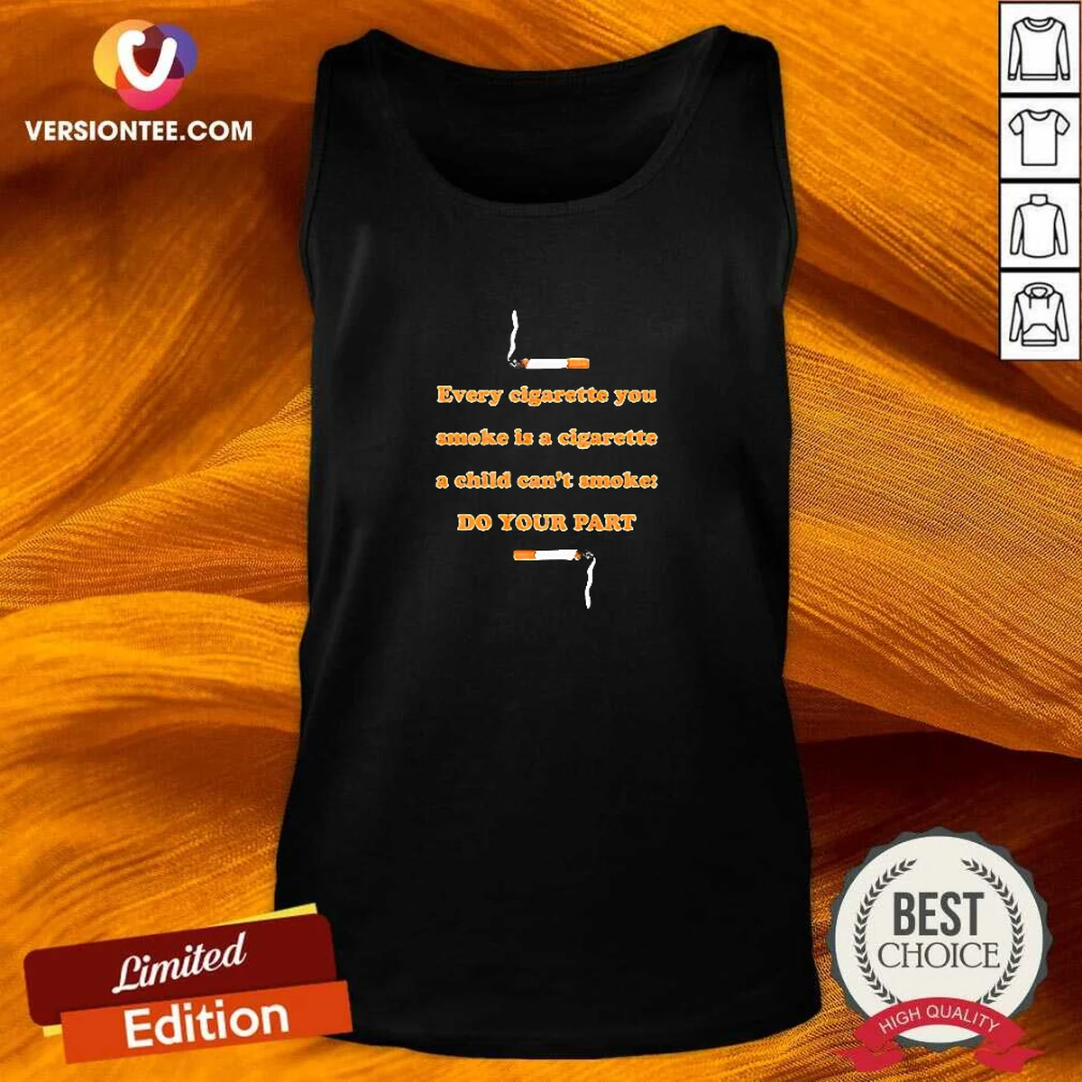 Awesome Every Cigarette You Smoke Is A Cigarette A Child Can'T Smoke Do Your Part Tank Top