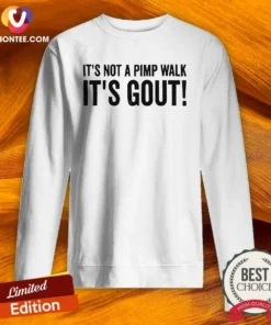Awesome It Is Not A Pimp Walk It Is Gout Sweatshirt
