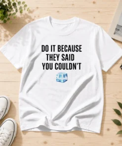Funny Do It Because They Said You Couldn'T ICE Cube Quote Copy