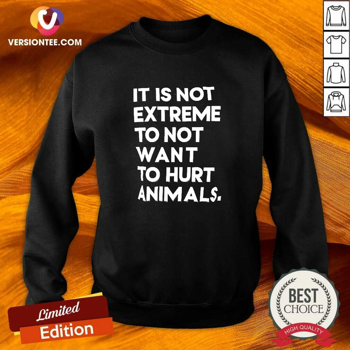 Funny It Is Not Extremely To Not Want To Hurt Animals Sweatshirt