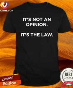 Funny It'S Not An Opinion It'S The Law Legal