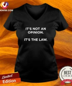 Funny It'S Not An Opinion It'S The Law Legal V-Neck Shirt
