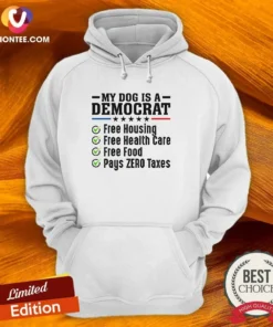 Funny My Dog Is A Democrat Free Housing Hoodie