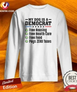 Funny My Dog Is A Democrat Free Housing Sweatshirt