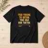 Good Too Young To Retire Too Old For Tiktok Quote