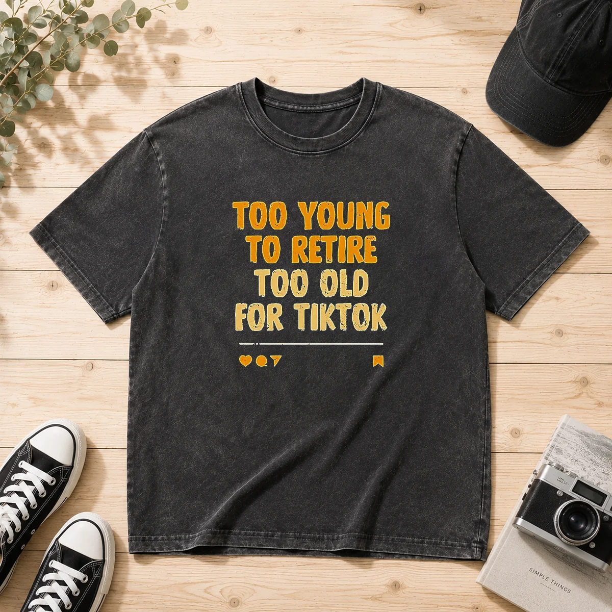 Good Too Young To Retire Too Old For Tiktok Quote Washed T-Shirt