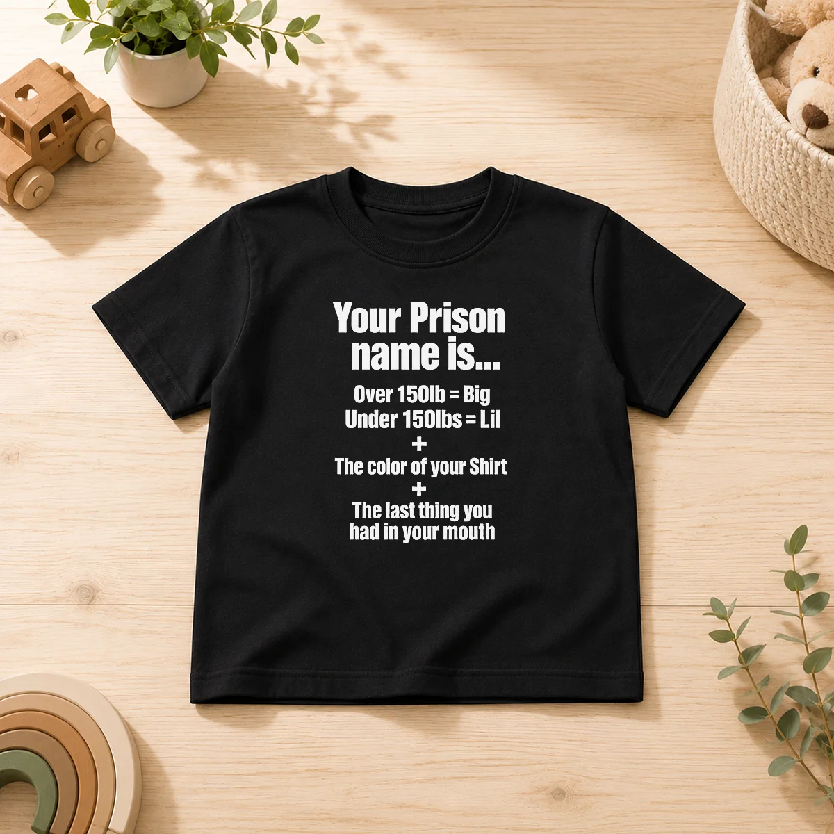 Good Your Prison Name Is The Last Thing You Had In Your Mouth Kids T-Shirt