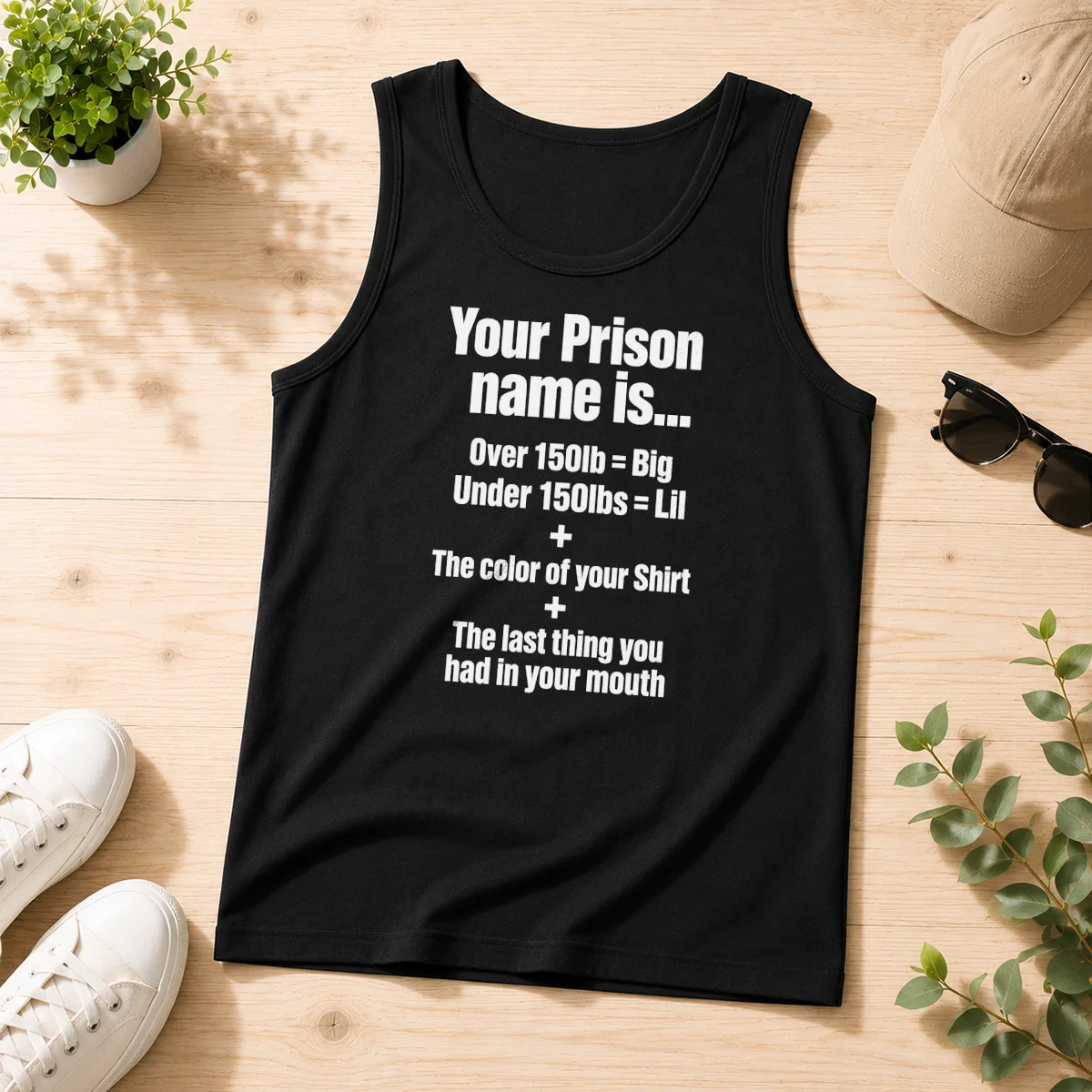 Good Your Prison Name Is The Last Thing You Had In Your Mouth tank top in black, sleeveless casual wear with bold white text print