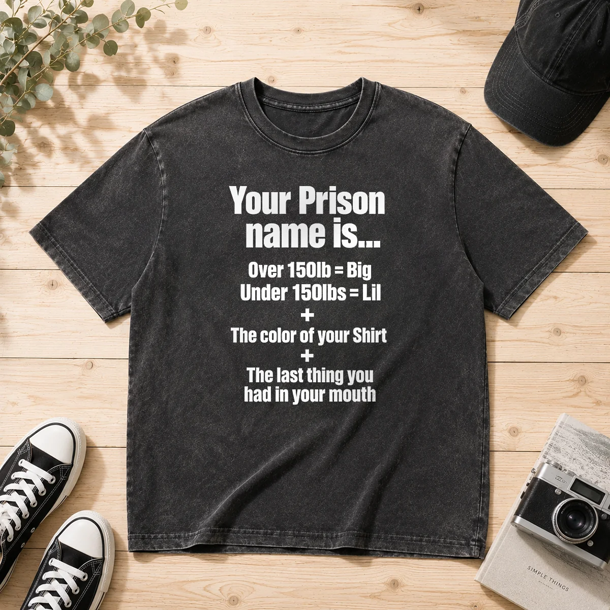 Good Your Prison Name Is The Last Thing You Had In Your Mouth Washed T-Shirt