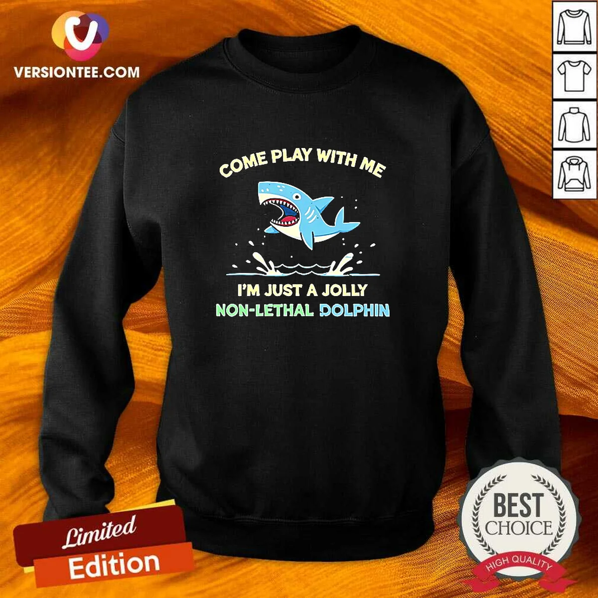 Hot Come Play With Me I'M Just A Jolly Non Lethal Dolphin Shark Sweatshirt