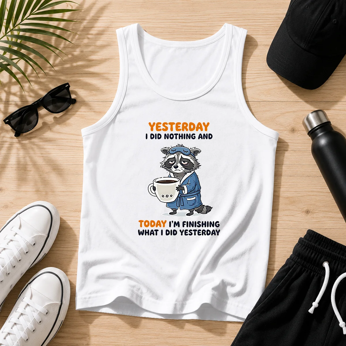 Hot Raccoon Yesterday I Did Nothing And Today Im Finishing What I Did Yesterday Tank Top