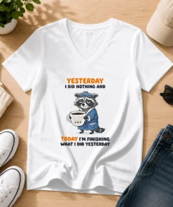 Hot Raccoon Yesterday I Did Nothing And Today Im Finishing What I Did Yesterday V-Neck Shirt