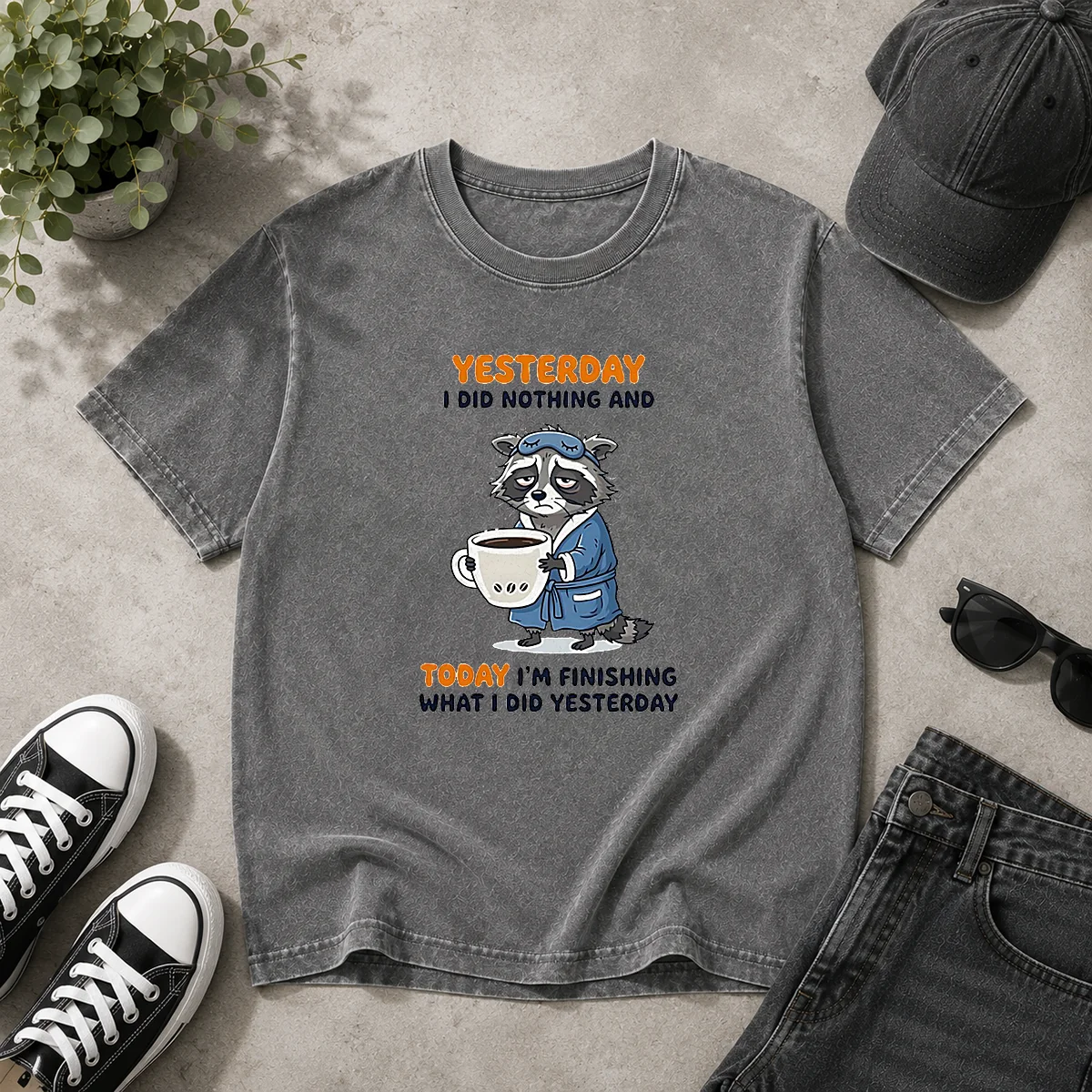 Hot Raccoon Yesterday I Did Nothing And Today Im Finishing What I Did Yesterday Washed T-Shirt