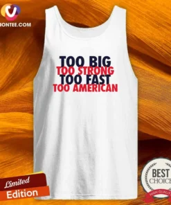 Hot USA Pride Too Big Strong Fast American Tank Top