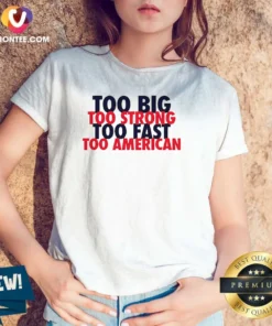 Hot USA Pride Too Big Strong Fast American V Neck Shirt in red with bold USA-themed graphic