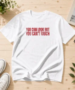 Hot You Can Look But You Can'T Touch Distressed
