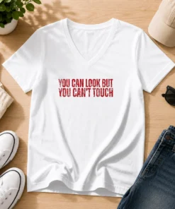 Hot You Can Look But You Can'T Touch Distressed V-Neck Shirt