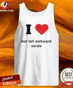 Nice I Love Hot Tall Awkward Nerds Nerd Aesthetic Tank Top